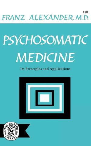 Franz Alexander - Psychosomatic Medicine, Häftad