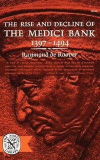 bokomslag The Rise and Decline of The Medici Bank, 1397-1494