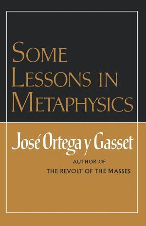 José Ortega y Gasset - Some Lessons in Metaphysics, Häftad
