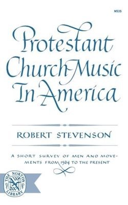 Robert Stevenson - Protestant Church Music In America, Häftad