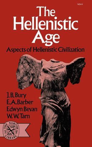 J. B. Bury, E. A. Barber, Edwyn Bevan, W. W. Tarn - Hellenistic Age, Häftad
