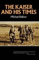 Michael Balfour - Kaiser and His Times, Häftad