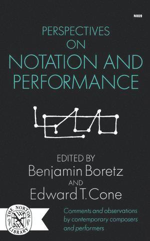 Edward T. Cone, Benjamin Boretz, Edward T. Cone - Perspectives on Notation and Performance, Häftad