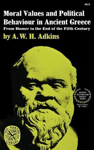A. W H Adkins - Moral Values and Political Behaviour in Ancient Greece, Häftad