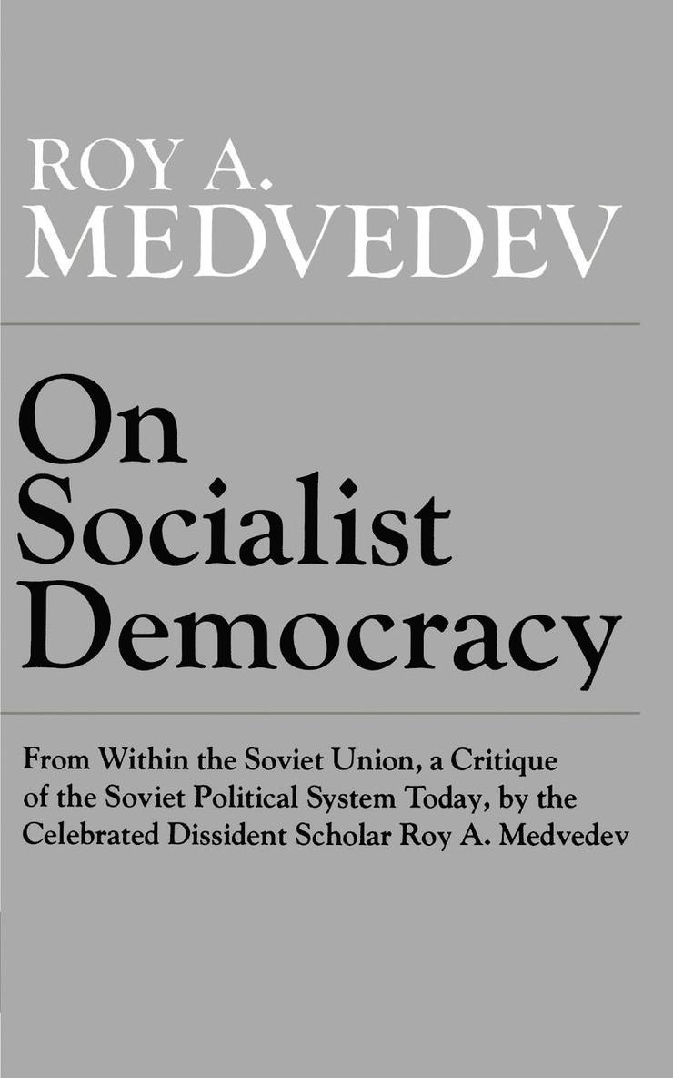 Roy Medvedev, Roy A. Medredev, Roy Aleksandrovich Medvedev - On Socialist Democracy, Inbunden