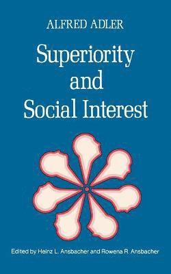 Alfred Adler, Rowena R. Ansbacher, Heinz Ludwig Ansbacher - Superiority and Social Interest, Häftad