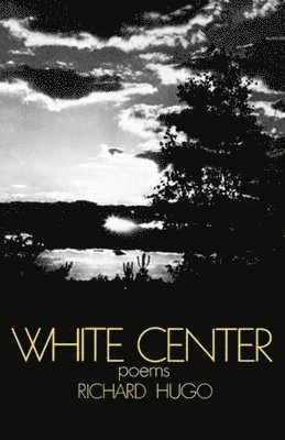 Richard Hugo - White Center, Häftad