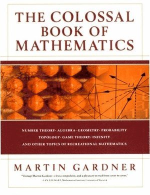 Martin Gardner - Colossal Book of Mathematics, Inbunden