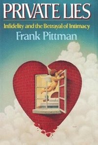 bokomslag PITTMAN: PRIVATE LIES - INFIDELITY & THE BETRAYA L OF INTIMACY (CLOTH)(AT PAPER PRICE)