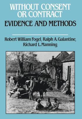 Robert William Fogel, Ralph A. Galantine, Richard L. Manning, Richard L. Mannings, Ralph A Galantine, Richard L Manning - Without Consent or Contract, Inbunden