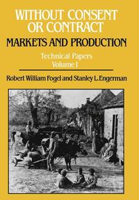 bokomslag Without Consent or Contract: Markets and Production, Technical Papers, Vol. I