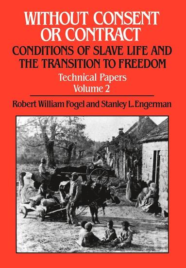 Robert William Fogel, Robert William Fogel, Stanley L. Engerman - Without Consent or Contract: Conditions of Slave Life and the Transition to Freedom, Technical Papers, Vol. II, Inbunden