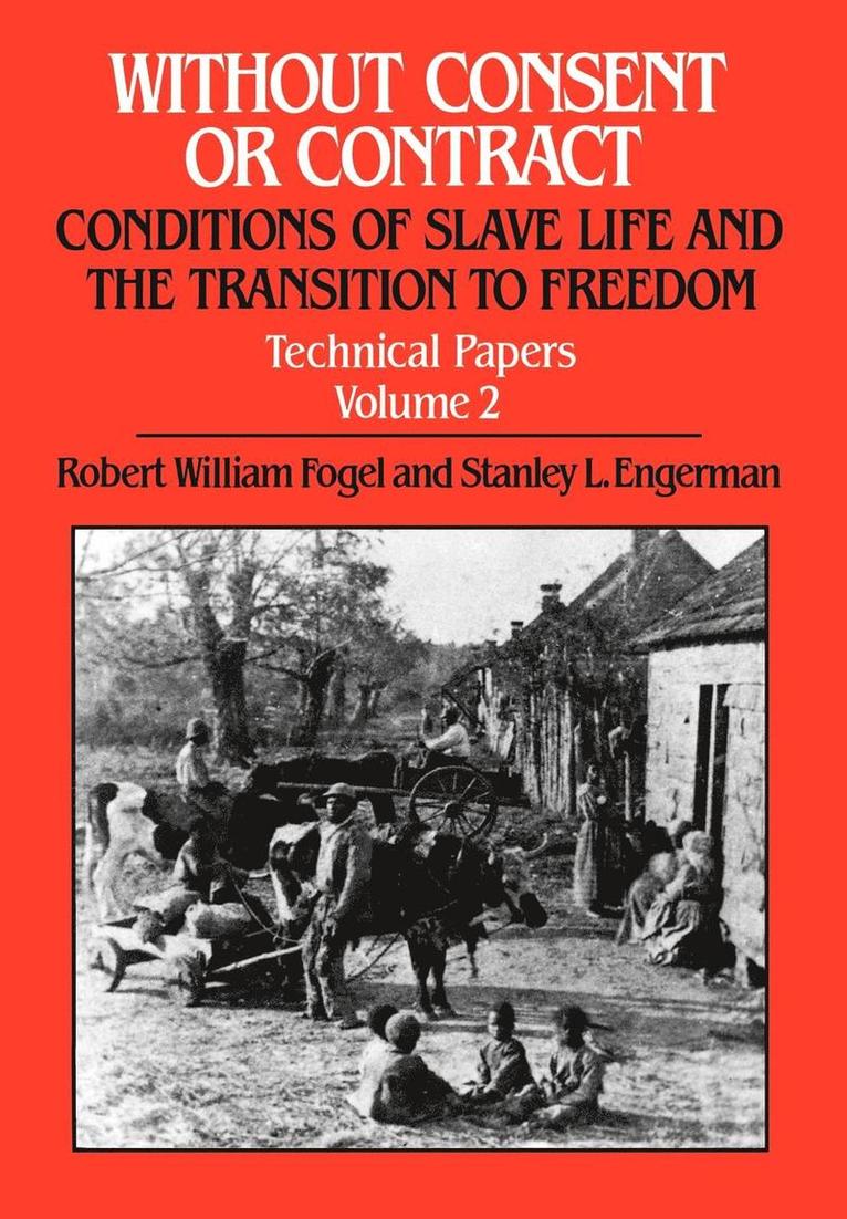 Robert William Fogel, Robert William Fogel, Stanley L. Engerman, Stanley L Engerman - Without Consent or Contract: Conditions of Slave Life and the Transition to Freedom, Technical Papers, Vol. II, Inbunden