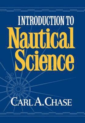 Carl Chase - Introduction to Nautical Science, Inbunden
