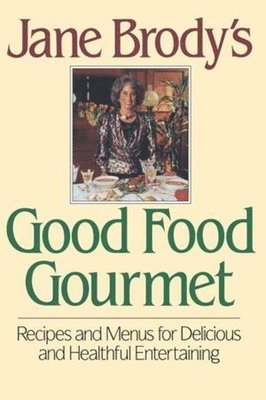 Jane Brody - Jane Brody's Good Food Gourmet, Inbunden