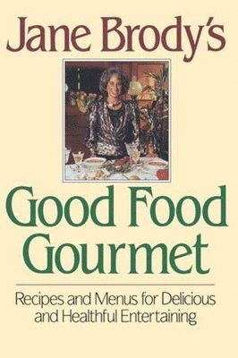 Jane Brody's Good Food Gourmet 1