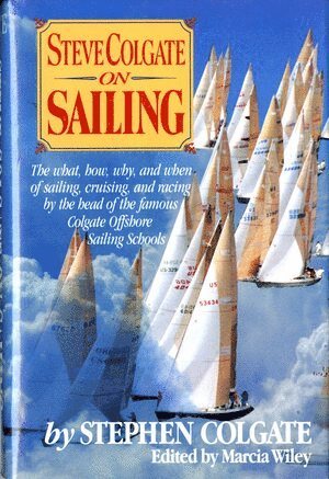 Steve Colgate, Marcia Wiley - Steve Colgate on Sailing, Inbunden