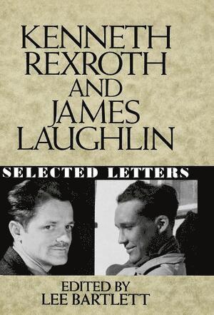James Laughlin, Kenneth Rexroth, Lee Bartlett, Lee Bartlett - Kenneth Rexroth and James Laughlin, Inbunden
