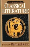 Bernard M. W. Knox - Norton Book of Classical Literature, Inbunden