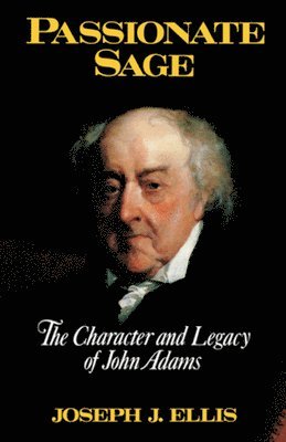 bokomslag Passionate Sage: The Character and Legacy of John Adams