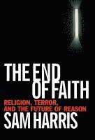 S. Harris, Sam Harris - The End of Faith, Inbunden