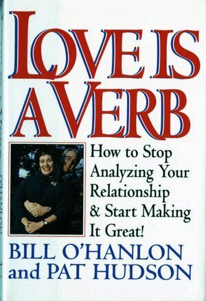 Patricia Hudson O'Hanlon, Bill O'Hanlon - Love is a Verb, Inbunden