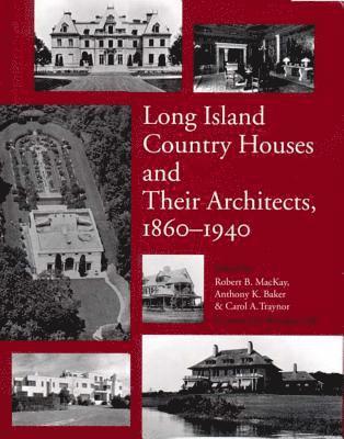 Long Island Country Houses and Their Architects, 1860-1940 1