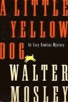 Walter Mosley - Little Yellow Dog, Inbunden