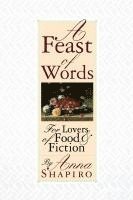 bokomslag A Feast of Words - for Lovers of Food & Fiction