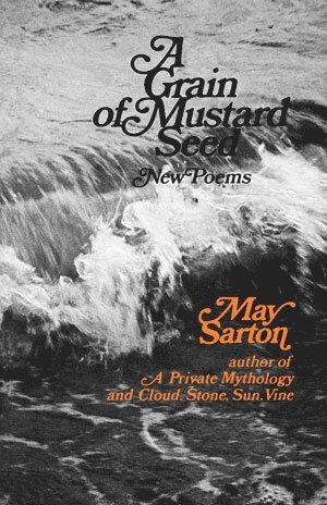 May Sarton, May, Sarton - Grain of a Mustard Seed, Häftad
