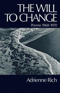 bokomslag The Will to Change: Poems 1968-1970