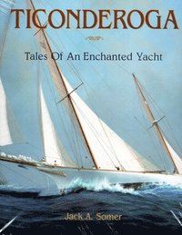 bokomslag Ticonderoga: Tales of an Enchanted Yacht