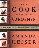 The Cook and the Gardener: A Year of Recipes and Notes from the French Countryside 1