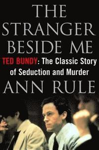 bokomslag The Stranger beside ME - Ted Bundy - the Classic Case of Serial Murder - 20th Anniversary