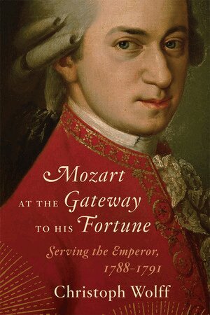 Christoph Wolff - Mozart at the Gateway to His Fortune, Inbunden