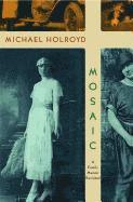 Michael Holroyd - Mosaic: A Family Memoir Revisited, Inbunden