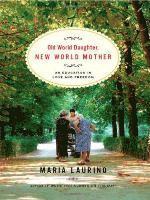bokomslag Old World Daughter, New World Mother: An Education in Love & Freedom
