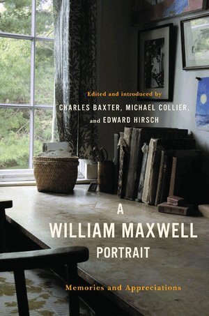 Charles Baxter, Michael Collier, Edward Hirsch - William Maxwell Portrait, Inbunden