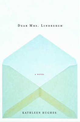 Rscj Hughes, Kathleen, Kathleen Hughes - Dear Mrs. Lindbergh, Inbunden