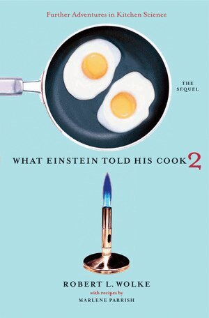 Robert L. Wolke - What Einstein Told His Cook 2, Inbunden