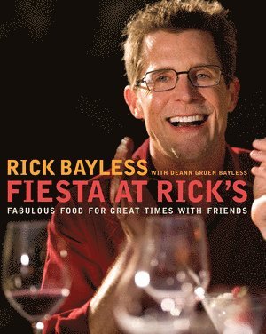 Rick Bayless - Fiesta at Rick's, Inbunden