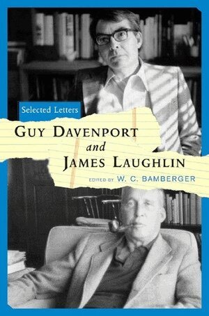 Guy Davenport, James Laughlin, W. C. Bamberger - Guy Davenport and James Laughlin: Selected Letters, Inbunden