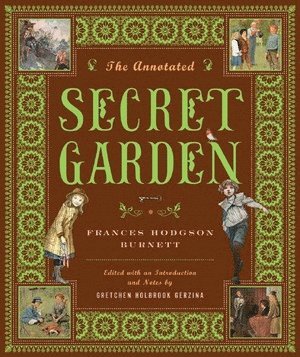 Frances Hodgson Burnett, Gretchen Holbrook Gerzina, Gretchen Holbrook (Dartmouth College) Gerzina - Annotated Secret Garden, Inbunden