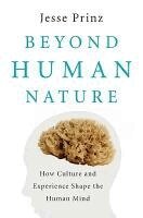 Jesse J. Prinz - Beyond Human Nature: How Culture and Experience Shape the Human Mind, Inbunden