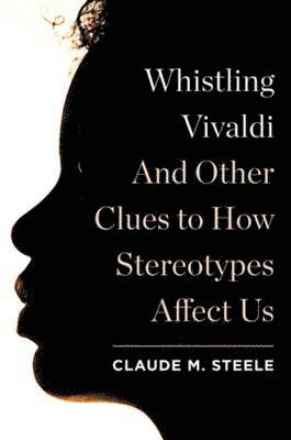 bokomslag Whistling Vivaldi: And Other Clues to How Stereotypes Affect Us