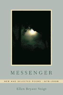 Ellen Bryant Voigt - Messenger, Inbunden