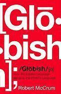 Robert McCrum - Globish: How the English Language Became the World's Language, Inbunden