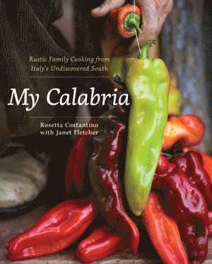 Rosetta Costantino, Janet Fletcher - My Calabria, Inbunden