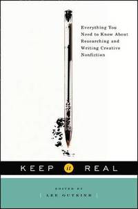 bokomslag Keep It Real Everything You Need to Know About Researching and Writing Creative Nonfiction