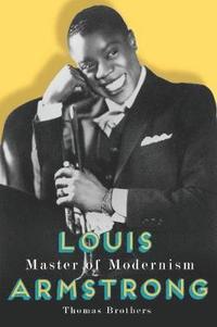 bokomslag Louis Armstrong, Master of Modernism